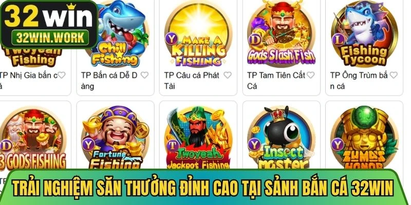 Trải nghiệm săn thưởng đỉnh cao tại sảnh bắn cá 32WIN