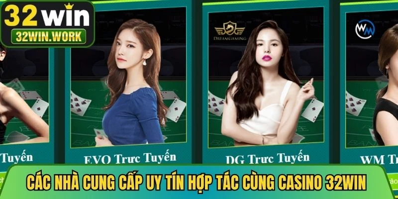 Các nhà cung cấp uy tín hợp tác cùng Casino 32WIN