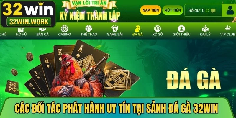 Các đối tác phát hành uy tín tại sảnh đá gà 32WIN
