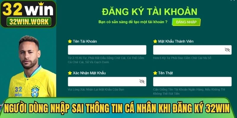 Người dùng nhập sai thông tin cá nhân khi đăng ký 32WIN là lỗi hay gặp nhất