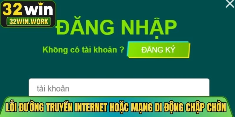 Lỗi đường truyền internet hoặc mạng di động chập chờn