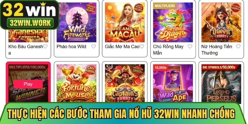 Thực hiện các bước tham gia nổ hũ 32WIN nhanh chóng và an toàn