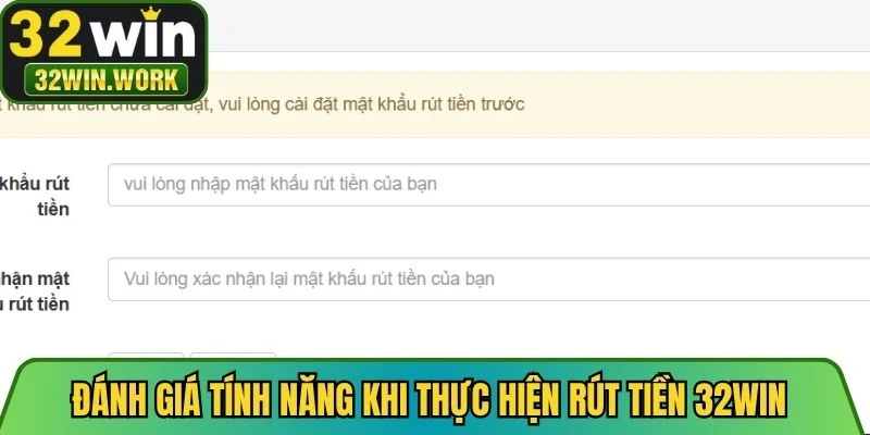 Đánh giá tính năng khi thực hiện rút tiền 32WIN