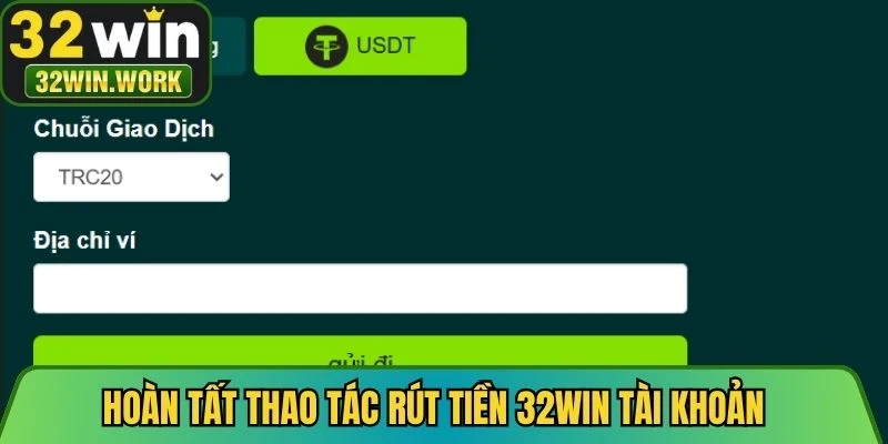 Hoàn tất thao tác rút tiền 32WIN tài khoản để tận hưởng trọn vẹn thành quả