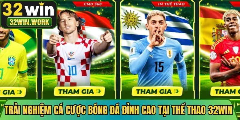 Trải nghiệm cá cược bóng đá đỉnh cao tại thể thao 32WIN